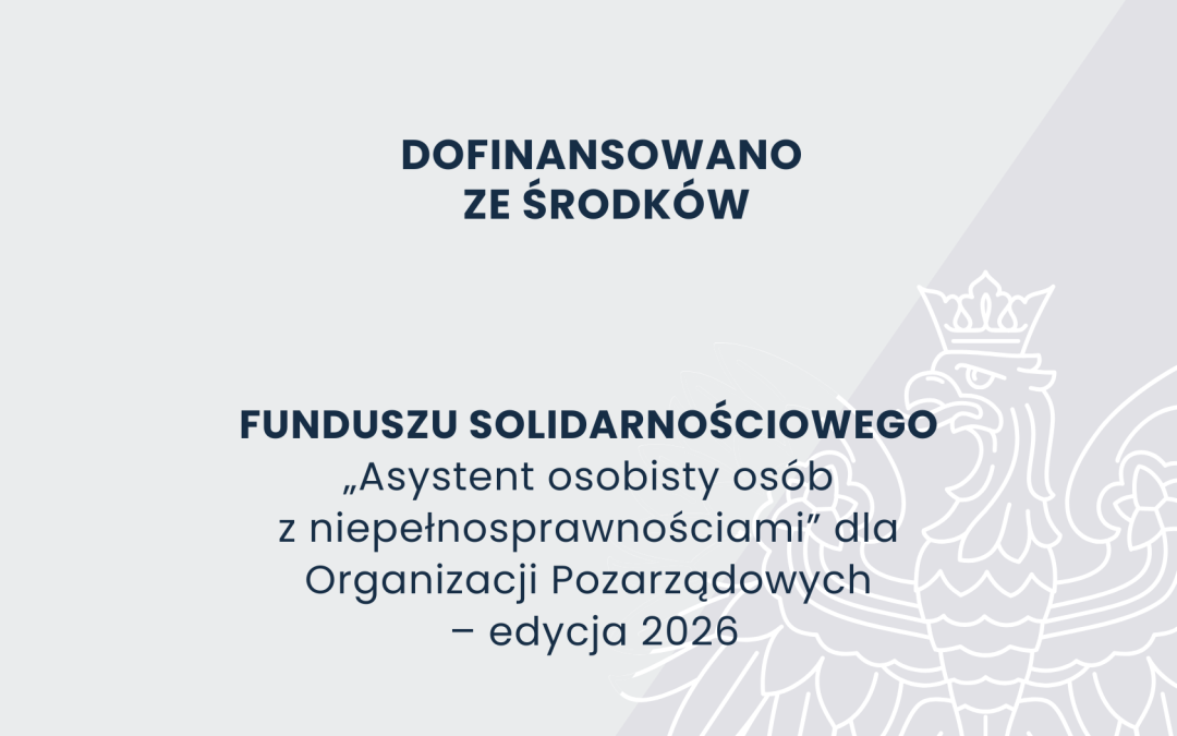 Programu Asystent osobisty osoby z&nbsp;niepełnosprawnością” dla Organizacji Pozarządowych – edycja 2026
